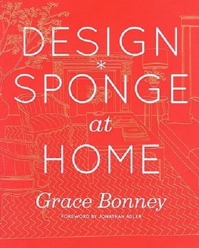 Design Sponge at Home Big Book of Ideas for the Home by Grace Bonney