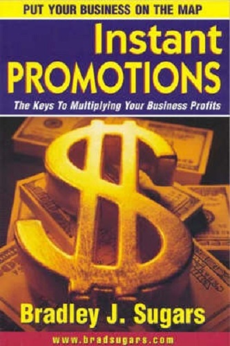 Instant Promotions The Keys to Multiplying Your Business Profits