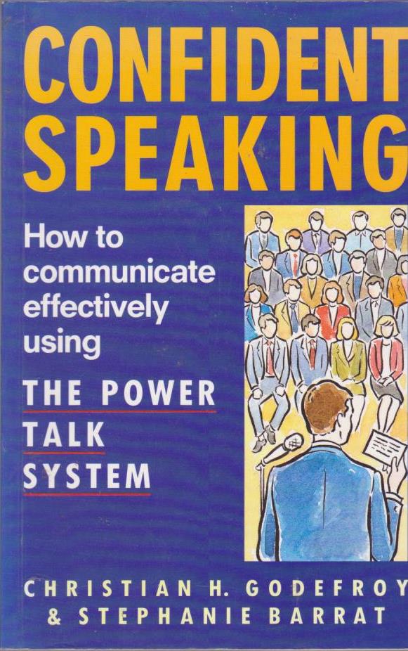 Confident Speaking How to Communicate Effectively Using the Power Talk System