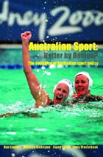 Sport Better by Design The Evolution of Australian Sport Policy