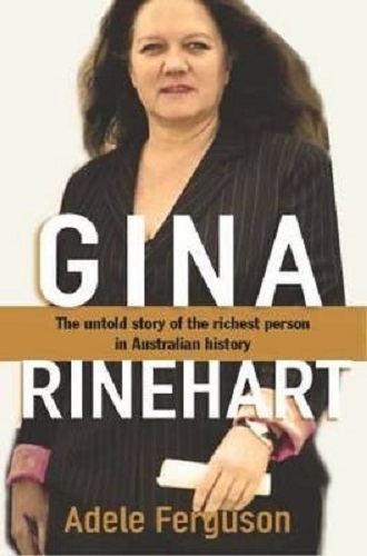 Gina Rinehart The Untold Story of the Richest Person in Australian History