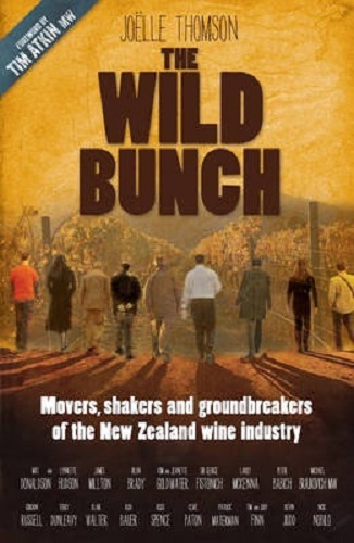 The Wild Bunch Movers, Shakers and Ground-breakers of the NZ Wine Industry