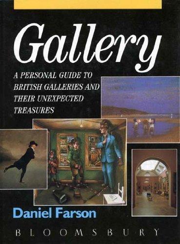 Gallery A Personal Guide to Galleries in Britain and Their Unexpected Treasures