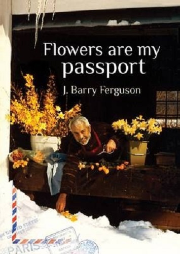 Flowers are My Passport by J. Barry Ferguson Signed