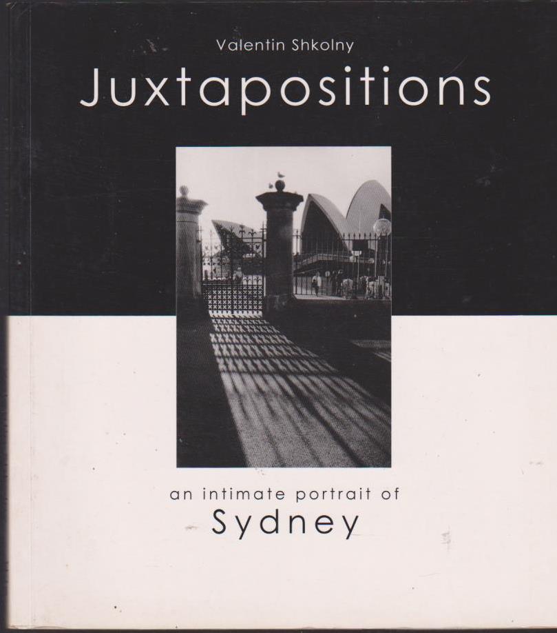 Juxtapositions An Intimate Portrait of Sydney by Valentine Shkolny