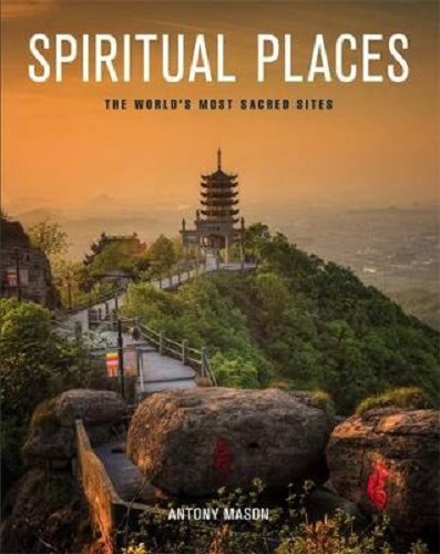 Spiritual Places The World's Most Sacred Sites By Antony Mason