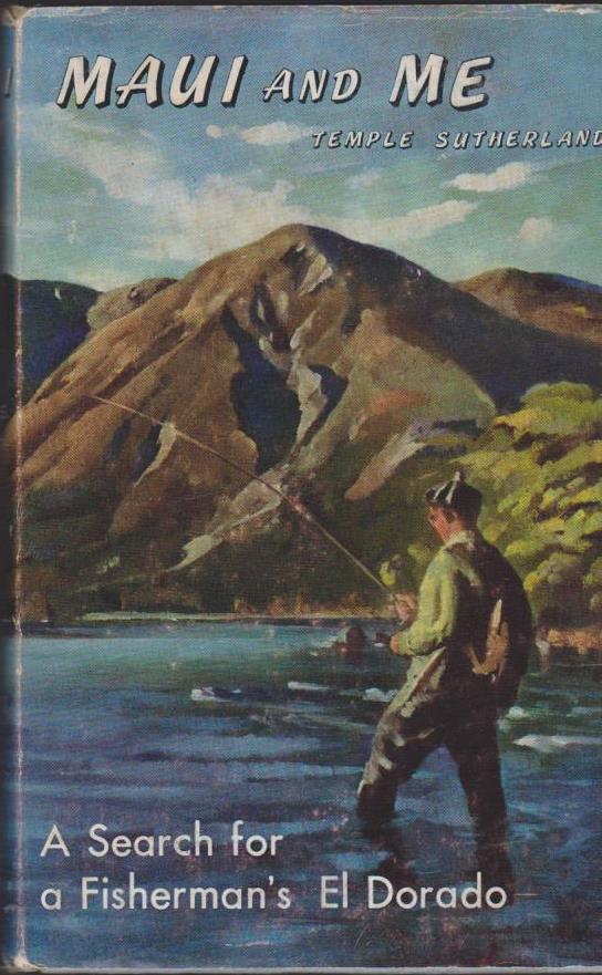 Maui and Me A Search for a Fisherman's El Dorado by Temple Sutherland