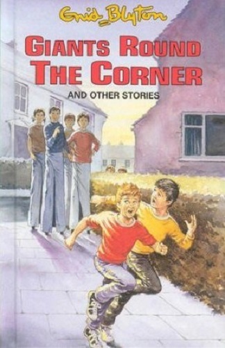 Giants Round the Corner and Other Stories by Enid Blyton