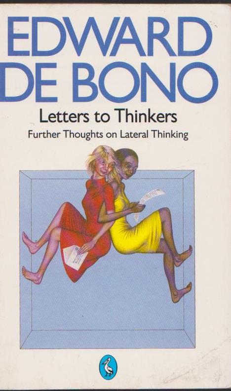 Edward De Bono Letters to Thinkers: Further Thoughts on Lateral Thinking
