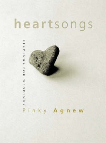 Heart Songs Readings for Weddings by Pinky Agnew