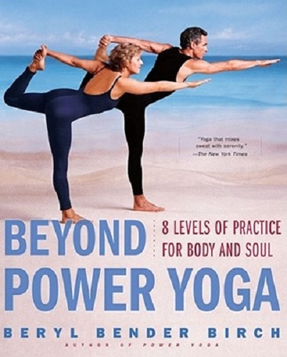 Beyond Power Yoga 8 Levels of Practice for Body and Soul