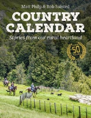 Country Calendar Stories from Our Rural Heartland by Matt Philp, Rob Suisted