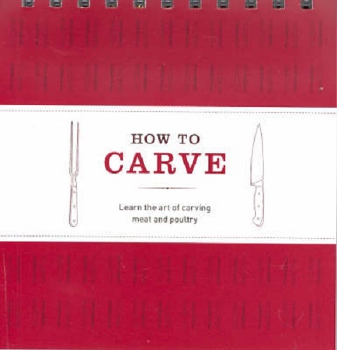 How to Carve Learn the Art of Carving Meat and Poultry