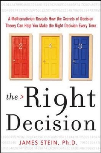 The Right Decision A Mathematician's Secret Formula for Making the Right Choice