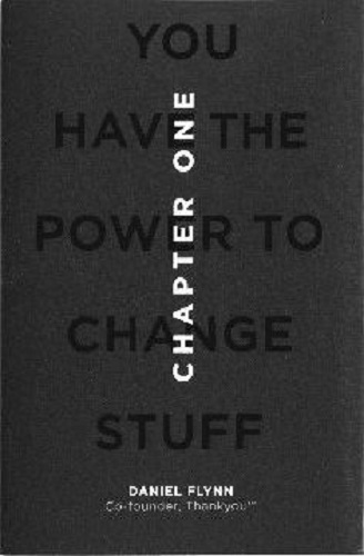 Chapter One You have the power to change stuff By Daniel Flynn