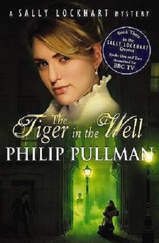 Sally Lockhart Quartet The Tiger in the Well by Philip Pullman