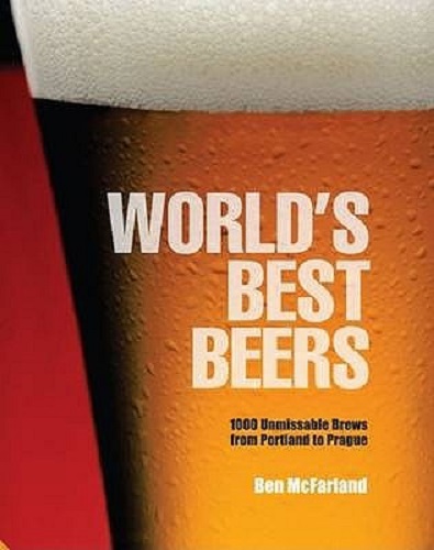 World's Best Beers 1000 Unmissable Brews from Portland to Prague