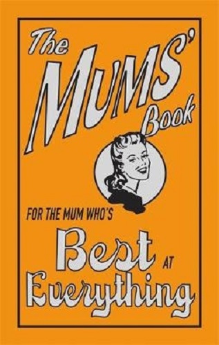 The Mums' Book For the Mum Who's Best at Everything