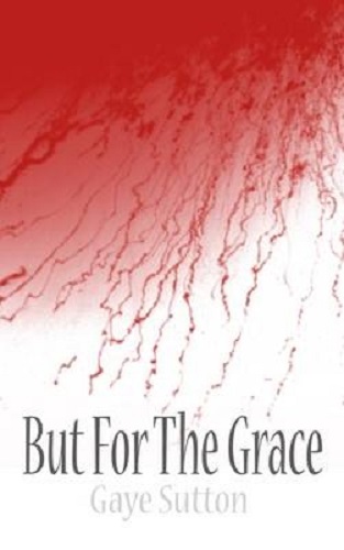 But for the Grace By Gaye Sutton