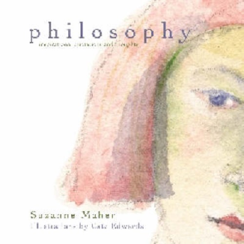 Philosophy Inspirational Quotations and Thoughts by Suzanne Maher