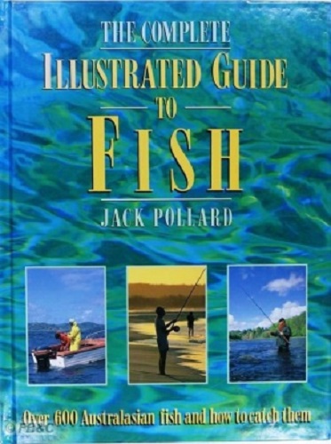 The Complete Illustrated Guide to Fish All the Varieties Anglers are Likely to