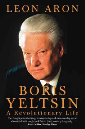Boris Yeltsin A Revolutionary Life