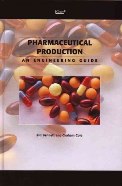 Pharmaceuticals Production An Engineer's Guide