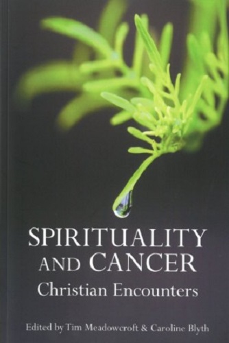 Spirituality and Cancer : Christian Encounters