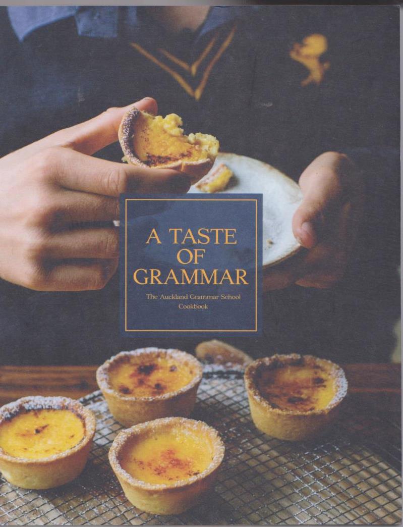 A Taste of Grammar The Auckland Grammar School Cookbook