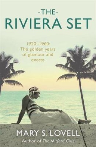 The Riviera Set: 1920-1960 The Golden Years of Glamour and Excess