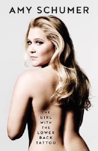 The Girl with the Lower Back Tattoo By Amy Schumer Hardback
