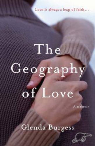 The Geography of Love A Memoir by Glenda Burgess