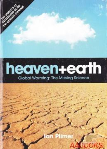 Heaven + Earth Global Warming The Missing Science