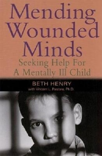 Mending Wounded Minds Seeking Help for a Mentally Ill Child