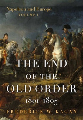 The End of the Old Order, Napoleon and Europe 1801-1805