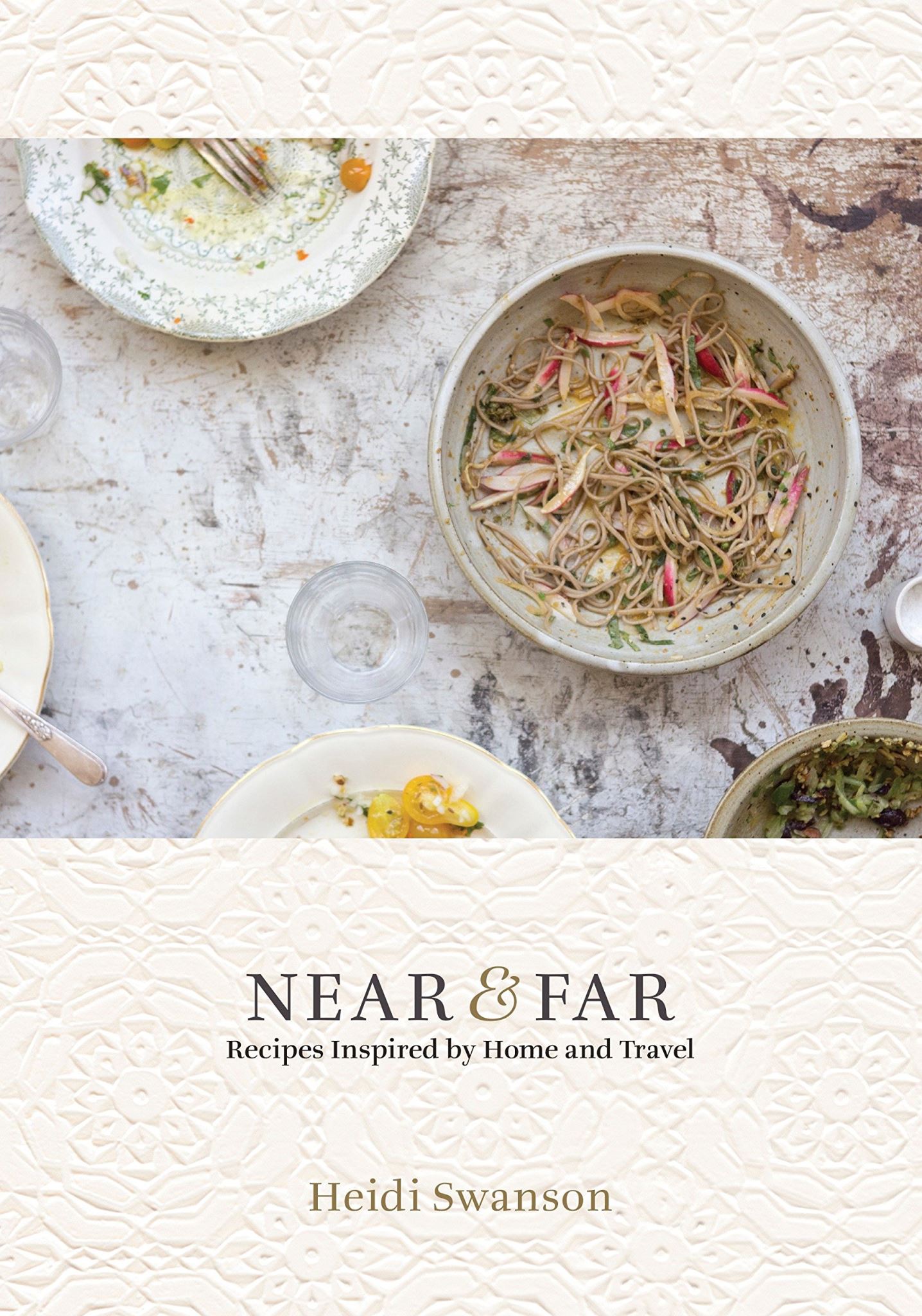 Near & Far Recipes Inspired by Home and Travel By Heidi Swanson