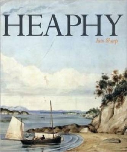 Heaphy Explorer, Artist, Settler By Iain Sharp Signed