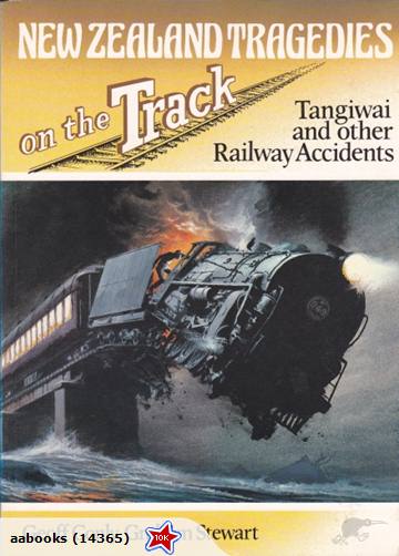 New Zealand Tragedies on the Track : Tangiwai & Other Railway Accidents