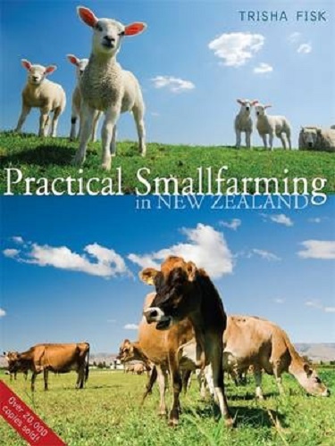Practical Smallfarming in New Zealand By Trisha Fisk