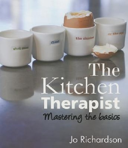 The Kitchen Therapist Mastering the Basics By Jo Richardson