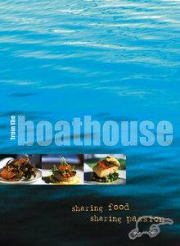 From the Boathouse: Sharing Food, Sharing Passion by Michael Klausen