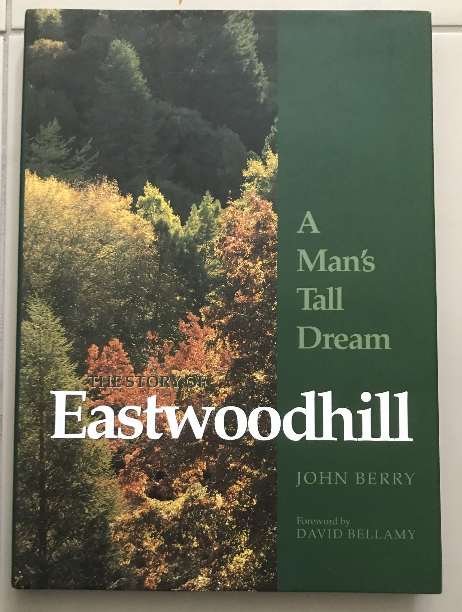 A Man's Tall Dream The Story of Eastwoodhill by John Berry