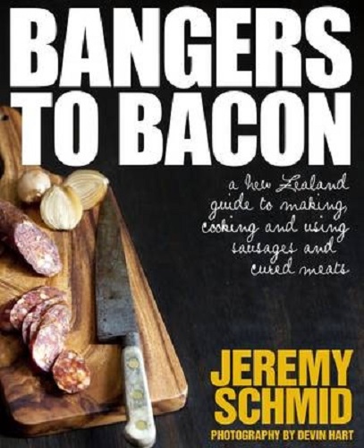 Bangers to Bacon a New Zealand Guide to Making Cooking & Using Sausages and Cured Meats