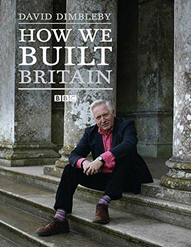 How We Built Britain By David Dimbleby