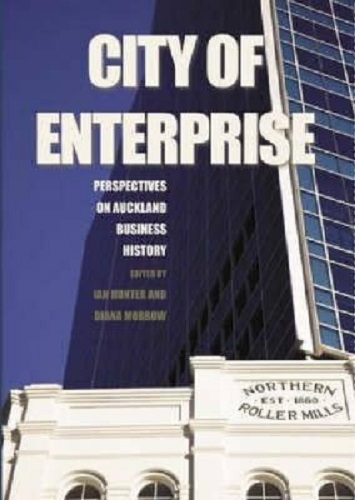 City of Enterprise Perspectives on Auckland Business History