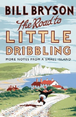 The Road to Little Dribbling More Notes from a Small Island by Bill Bryson