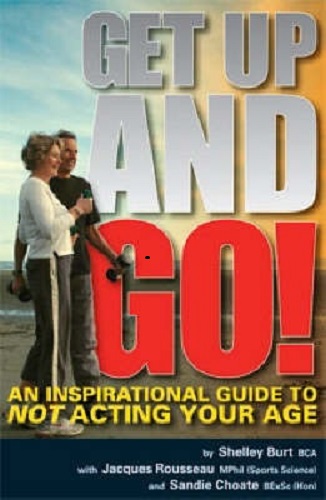 Get Up and Go! An Inspirational Guide to Not Acting Your Age