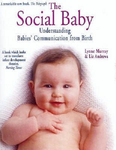 The Social Baby Understanding Babies' Communication from Birth