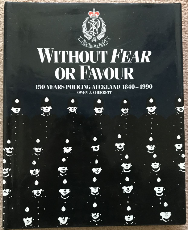 Without Fear or Favour 150 Years of Policing Auckland 1840-1990