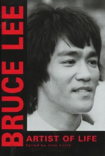 Bruce Lee Artist of Life Edited by John Little